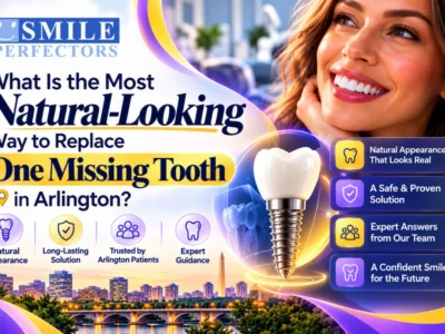 What Is the Most Natural-Looking Way to Replace One Missing Tooth in Arlington?
