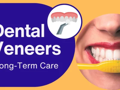 Your Guide to Long-Term Care for Dental Veneers: Tips for Lasting Shine and Health