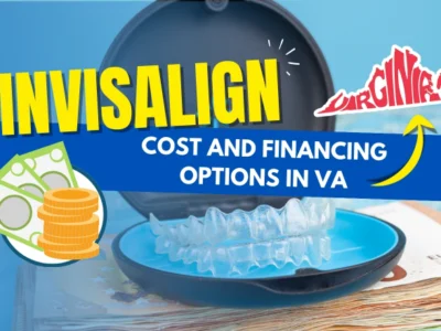 Invisalign Cost and Financing Options in VA: Complete Guide for Patients