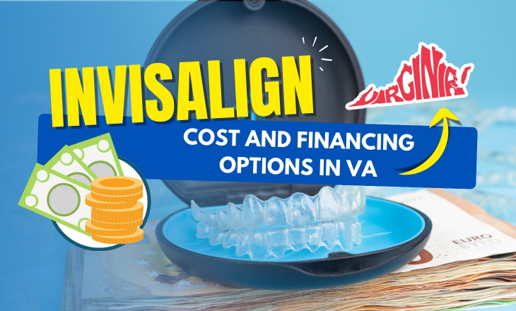 Invisalign Cost and Financing Options in VA