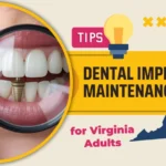 Dental Implants Maintenance Tips for Virginia Adults