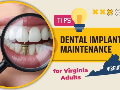 Dental Implants Maintenance Tips for Virginia Adults: A Complete Guide to Healthy, Long-Lasting Smiles