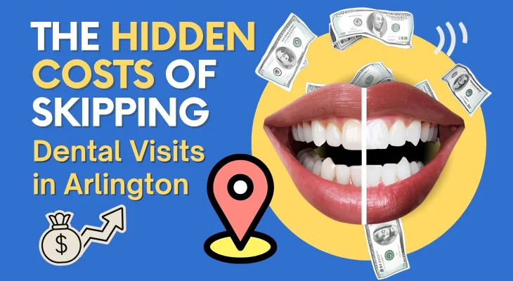 Hidden Costs of Skipping Dental Visits in Arlington