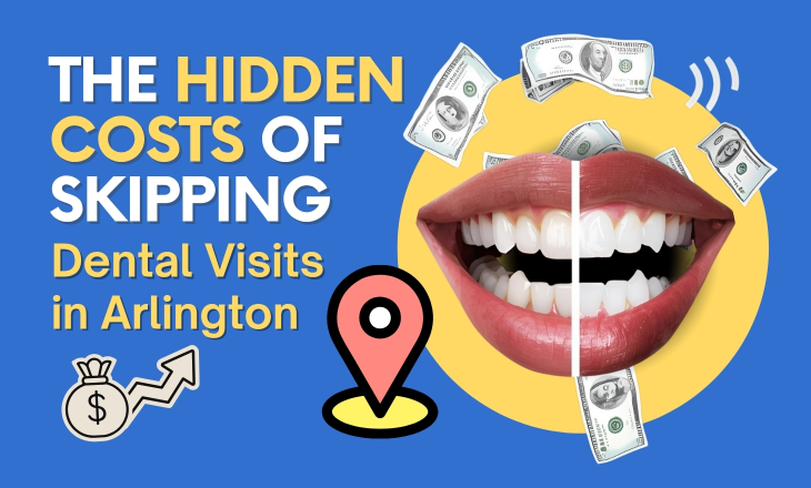 Hidden Costs of Skipping Dental Visits in Arlington