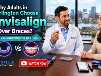 Why Adults in Arlington Often Prefer Invisalign Over Braces?