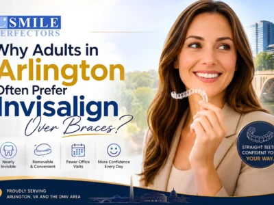 Why Adults in Arlington Often Prefer Invisalign Over Braces?