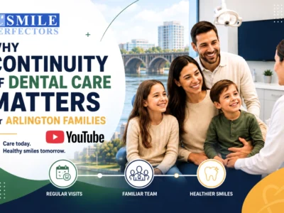 Why Continuity of Dental Care Matters for Arlington Families