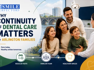 Why Continuity of Dental Care Matters for Arlington Families